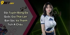 Đội Tuyển Bóng Đá Quốc Gia Thái Lan: Bản Sắc Và Thành Tích Á Châu